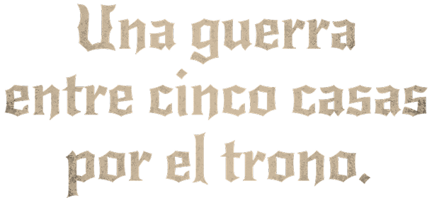 Una guerra entre cinco casas por el trono.
