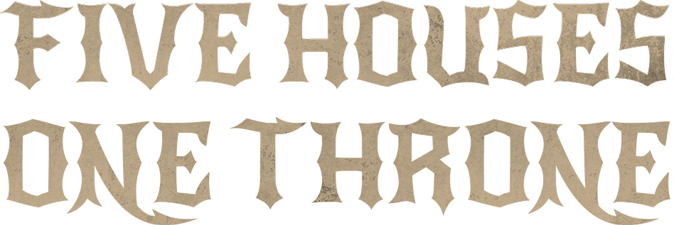 Five Houses One Throne.